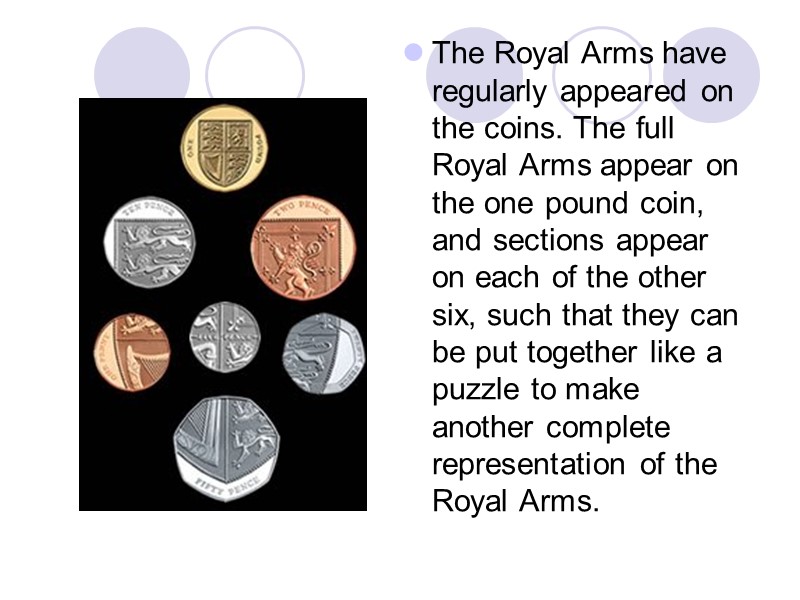 The Royal Arms have regularly appeared on the coins. The full Royal Arms appear